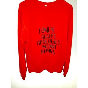 “I Only Accept Apologies In Cash” sweatshirt; size Medium; comfortable fit